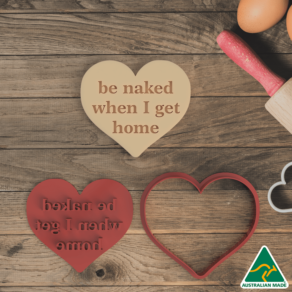 Adult- Be Naked When I Get Home Cookie Cutter And Embosser