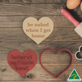 Adult- Be Naked When I Get Home Cookie Cutter And Embosser