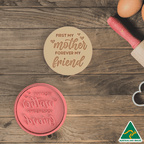 First My Mother Forever My Friend Cookie Cutter and Embosser Stamp
