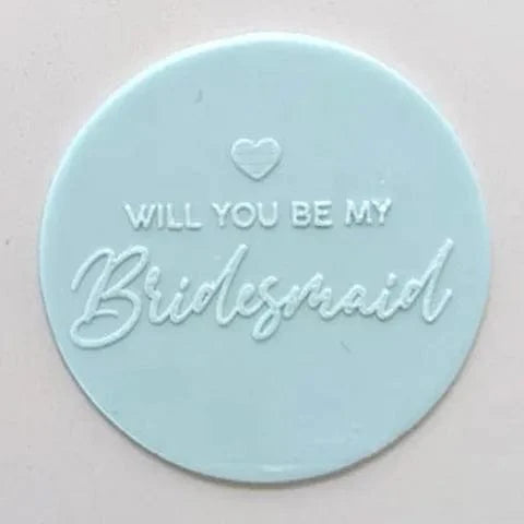 Will you be My Bridesmaid Debosser